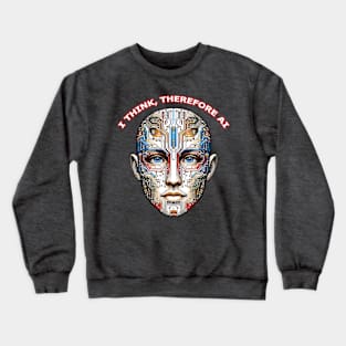 I Think, Therefore AI Crewneck Sweatshirt